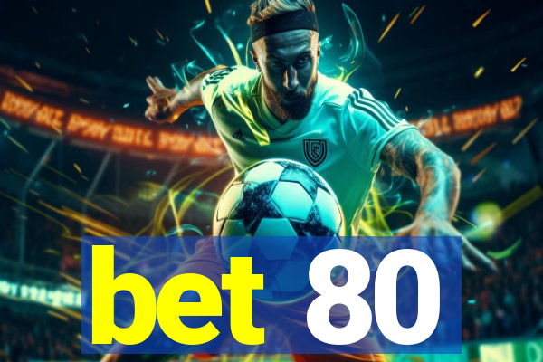 bet 80